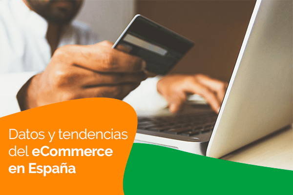 Datos y tendencias del eCommerce en España