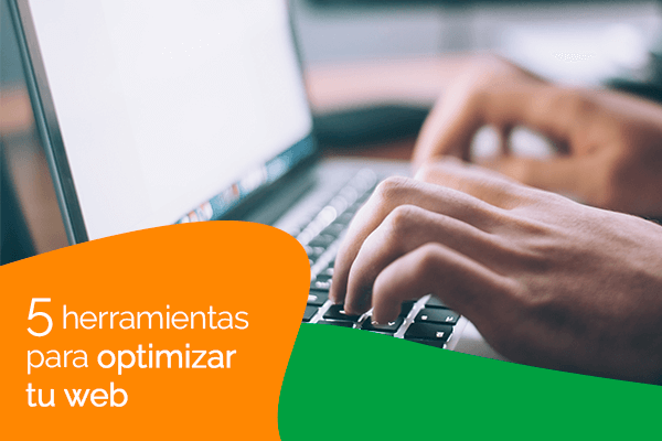 5 herramientas para optimizar tu web