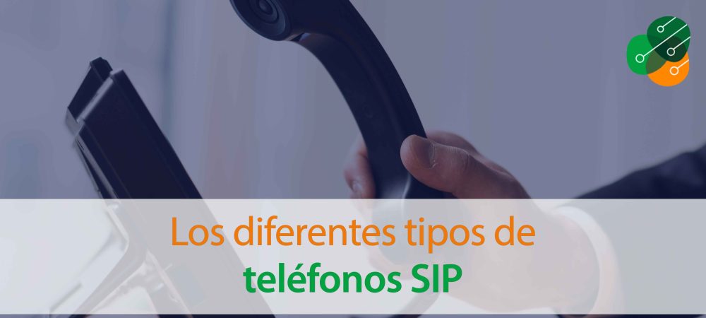 Los-diferentes-tipos-de-teléfonos-SIP