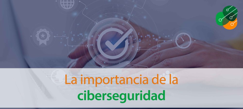 La-importancia-de-la-ciberseguridad