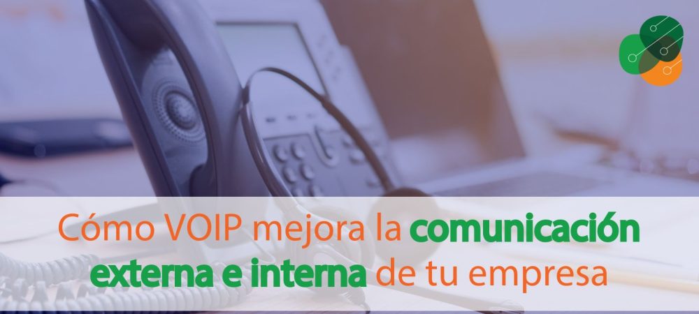 cómo-voip-mejora-la-comunicación-externa-e-interna-de-tu-empresa