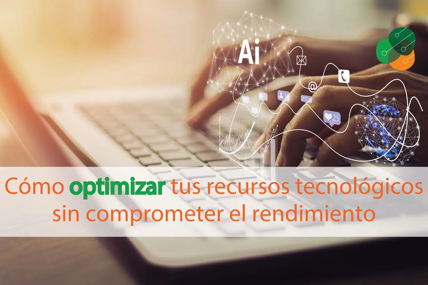 como-optimizar-tus-recursos-tecnologicos-sin-comprometer-el-rendimiento